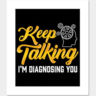 Keep Talking Im Diagnosing You Funny Psychology Student Posters and Art